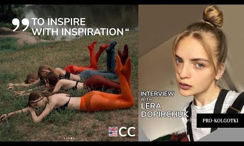 Pantyhose Art INTERVIEW with LERA DOPIRCHUK (1 JUL 2018) RUSSIAN with CC-