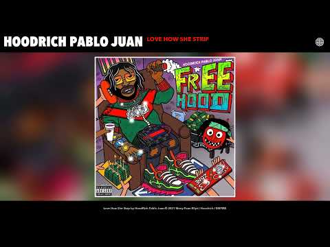 HoodRich Pablo Juan – Love How She Strip (Official Audio)