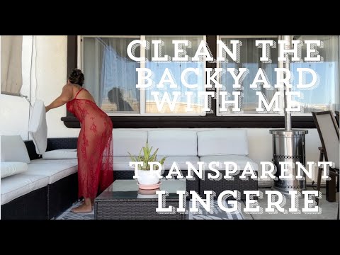 TRANSPARENT LINGERIE|CLEAN THE BACKYARD WITH ME